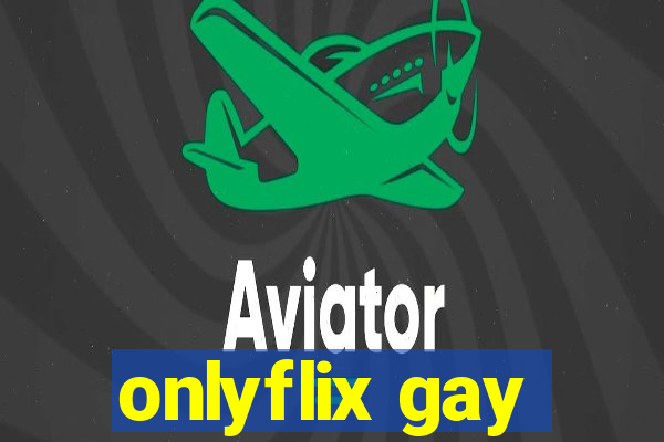 onlyflix gay